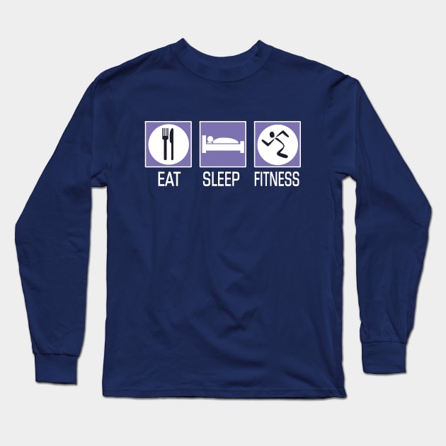 Eat Sleep Fitness Long Sleeve T-Shirt by MarinasingerDesigns